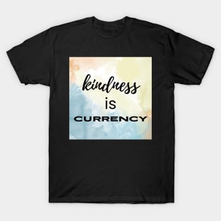 Kindness Is Currency T-Shirt